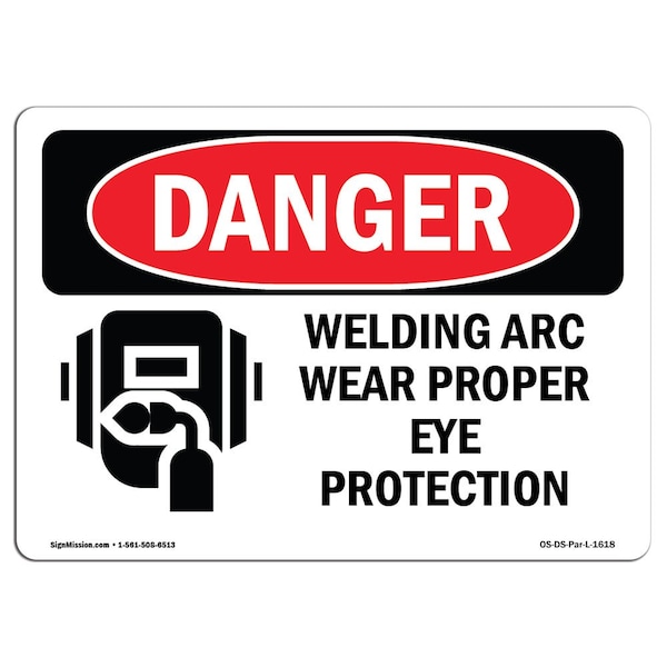 OSHA, Welding Arc Wear Proper Eye Protection, 18in X 12in Rigid Plastic, 18" W, 12" H, Landscape
